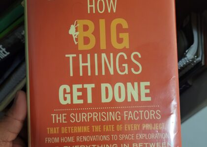 How Big things get done by Bent Flyvbjerg and Dan Gardner || A 10 point book review